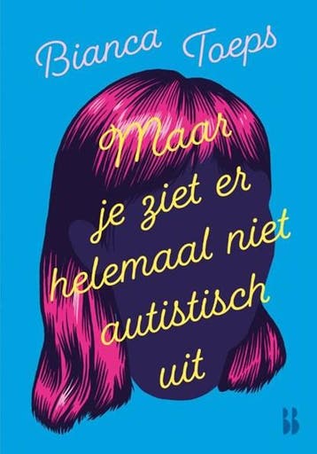 Maar je ziet er helemaal niet autistisch uit | 9789463496209, Boeken, Ophalen of Verzenden, Zo goed als nieuw, Bianca Toeps