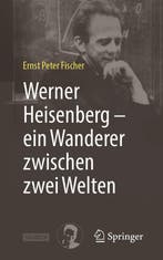 9783662717349 Werner Heisenberg - ein Wanderer zwischen z..., Boeken, Verzenden, Nieuw, Ernst Peter Fischer