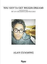 You Gotta Get Bigger Dreams - Alan Cumming 9780847849000, Verzenden, Gelezen, Alan Cumming
