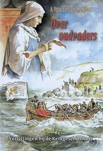 Over oudvaders / Vertellingen bij de Kerkgeschiedenis / 7, Boeken, Verzenden, Gelezen, A. Vogelaar-van Amersfoort