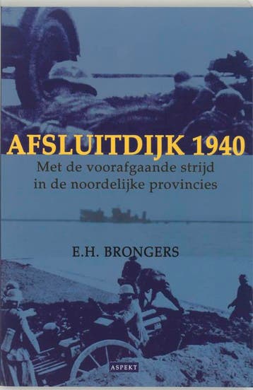 Afsluitdijk 1940 - E.H. Brongers 9789059111219, Verzenden, Zo goed als nieuw, E.H. Brongers