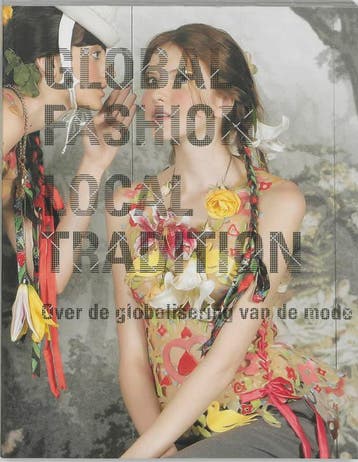 Global Fashion/Local Tradition 9789058973719, Verzenden, Gelezen