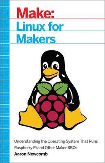 Linux for Makers - Aaron Newcomb 9781680451832, Verzenden, Zo goed als nieuw, Aaron Newcomb