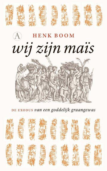 Wij zijn maïs (Goed), Verzenden, Gelezen, Henk Boom