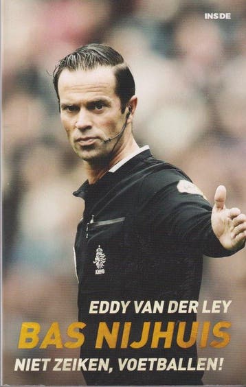 Bas Nijhuis: NIet zeiken, voetballen! - Eddy van der Ley, Verzenden, Zo goed als nieuw, Eddy van der Ley