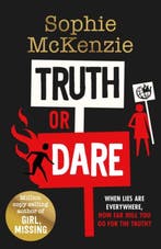 Truth or Dare 9781471199134 Sophie McKenzie, Boeken, Verzenden, Zo goed als nieuw, Sophie McKenzie