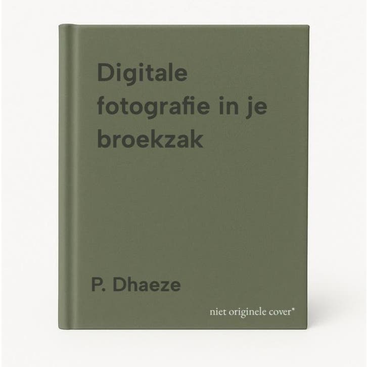 Digitale fotografie in je broekzak 9789059400054 P. Dhaeze, Boeken, Informatica en Computer, Gelezen, Verzenden