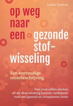 9789460152115 Op weg naar een gezonde stofwisseling, Verzenden, Nieuw, Lothar Ursinus