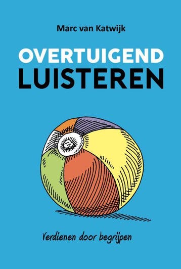 Overtuigend luisteren - Marc van Katwijk 9789082073430, Verzenden, Zo goed als nieuw, Marc van Katwijk