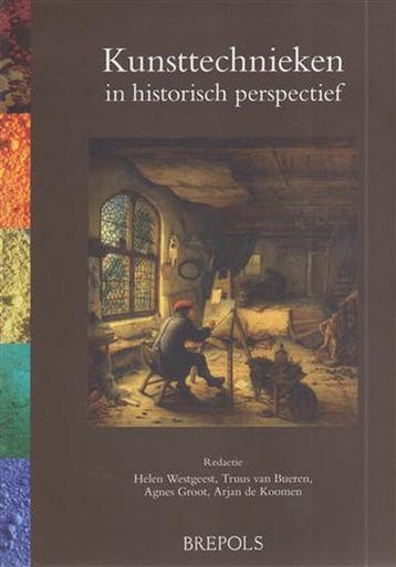 Kunsttechnieken in historisch perspectief 9782503542294, Verzenden, Zo goed als nieuw, Helen Westgeest