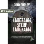Langzaam, sterf langzaam 9789402704709 John Burley, Verzenden, Gelezen, John Burley