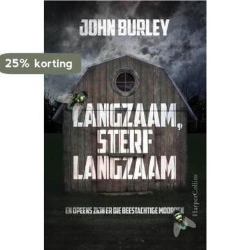 Langzaam, sterf langzaam 9789402704709 John Burley, Boeken, Verzenden, Gelezen, John Burley