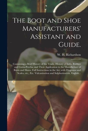 9781014467560 The Boot and Shoe Manufacturers Assistant ..., Verzenden, Nieuw, W. H. (William H. ). Richardson