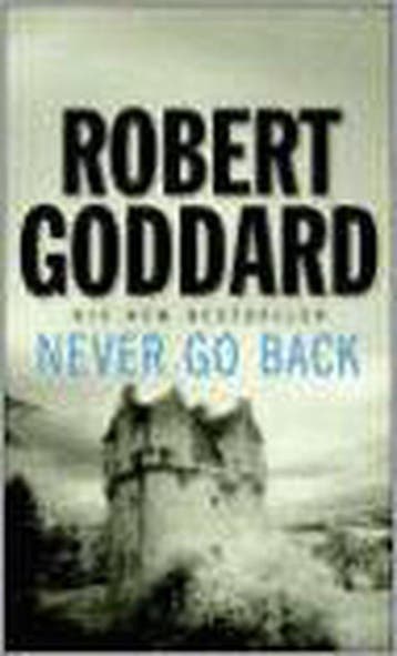 Never Go Back - Robert Goddard 9780552152112, Verzenden, Gelezen, Robert Goddard
