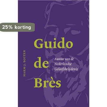 Guido de Bres - Harm J. Boiten 9789088970917, Boeken, Godsdienst en Theologie, Verzenden, Zo goed als nieuw, Harm J. Boiten