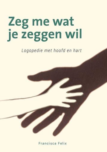 9789088509933 Zeg me wat je zeggen wil Francisca Felix, Verzenden, Nieuw, Francisca Felix