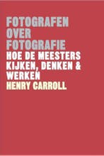 Fotografen over fotografie 9789460582257 Henry Carroll, Boeken, Verzenden, Zo goed als nieuw, Henry Carroll