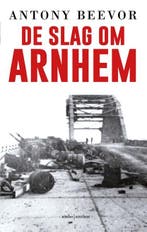 De slag om Arnhem | 9789026347115 | Antony Beevor, Boeken, Zo goed als nieuw, Antony Beevor