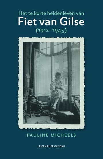 Het te korte heldenleven van Fiet van Gilse (1912-1945) /, Verzenden, Zo goed als nieuw, Pauline Micheels