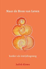 Naar de Bron van Leven | 9789493280786 | Judith Kiowa, Boeken, Zo goed als nieuw, Judith Kiowa