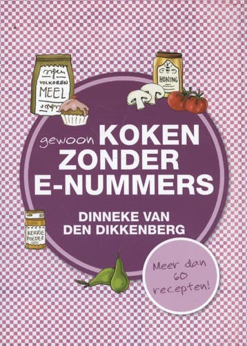 Gewoon koken zonder E-nummers - Dinneke van den Dikkenberg, Verzenden, Zo goed als nieuw, Dinneke van den Dikkenberg