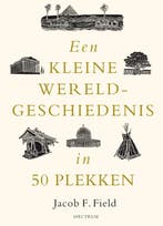 Een Kleine Wereldgeschiedenis In 50 Plekken 9789000391240, Boeken, Ophalen of Verzenden, Nieuw, Jacob F. Field