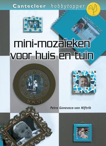 Mozaïeken voor huis en tuin / Cantecleer hobbytopper, Boeken, Verzenden, Zo goed als nieuw, P. van Genevace-Niftrik