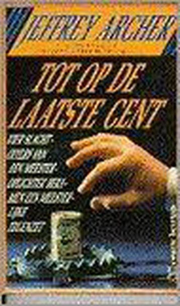 TOT OP DE LAATSTE CENT - Jeffrey Archer 9789044924084, Boeken, Thrillers, Verzenden, Gelezen, Jeffrey Archer