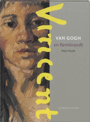 Van Gogh en Rembrandt - P. Hecht 9789040082399, Verzenden, Zo goed als nieuw, P. Hecht