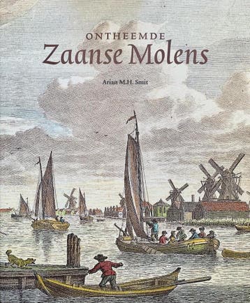 Ontheemde Zaanse molens - A.M.H. smit 9789071123917, Verzenden, Gelezen, A.M.H. smit