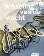 Wisseling Van De Wacht 9789492474575, Boeken, Ophalen of Verzenden, Nieuw, Fred Feddes; Yttje Feddes; Peter Paul Witsen; Bernard Kolenbrander; Jaapjan Berg; Marc Nolden; Mark Hendriks; Martine Bakker