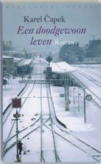 Een doodgewoon leven 9789028422469 Karel Capek, Verzenden, Zo goed als nieuw, Karel Capek