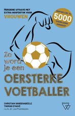 Zo word je een oersterke voetballer 9789493306240, Verzenden, Gelezen, Thomas D'havé
