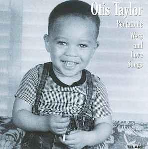 cd - Otis Taylor - Pentatonic Wars And Love Songs, Verzenden, Zo goed als nieuw
