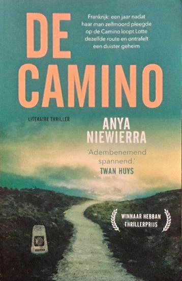De Camino - Anya Niewierra 9789021040905, Boeken, Thrillers, Verzenden, Zo goed als nieuw, Anya Niewierra
