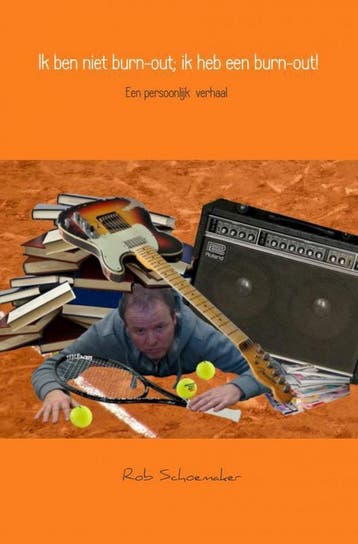 9789462548893 Ik ben niet burn-out; ik heb een burn-out!, Verzenden, Nieuw, Rob Schoemaker