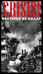 Crisis! 9789044650655 Beatrice de Graaf, Verzenden, Zo goed als nieuw, Beatrice de Graaf