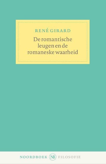 De Romantische Leugen En De Romaneske Waarheid | René Girard, Ophalen of Verzenden, Nieuw, René Girard