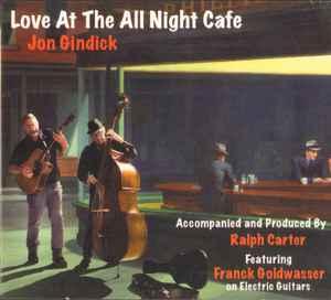 cd - Jon Gindick - Love At The All Night Cafe, Verzenden, Zo goed als nieuw