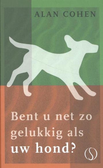Bent u net zo gelukkig als uw hond? / Tijdloze Klassieker, Verzenden, Zo goed als nieuw, Alan Cohen