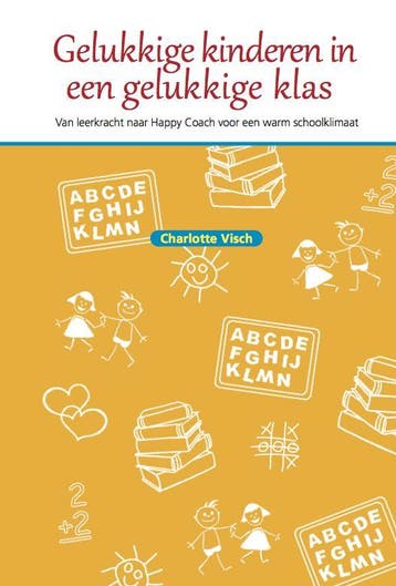 Gelukkige kinderen in een gelukkige klas - Charlotte Visch, Verzenden, Gelezen, Charlotte Visch