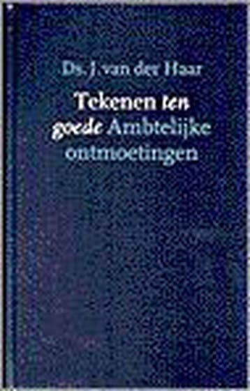 TEKENEN TEN GOEDE. AMBTELIJKE ONTMOETINGEN - VAN DER HAAR, Verzenden, Gelezen, VAN DER HAAR