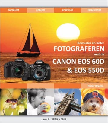 Fotograferen met de Canon EOS 60d en 550d / Bewuster en, Verzenden, Gelezen, Pieter Dhaeze