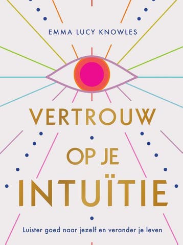 Vertrouw op je intuïtie - Emma Lucy Knowles 9789000378197, Boeken, Verzenden, Gelezen, Emma Lucy Knowles