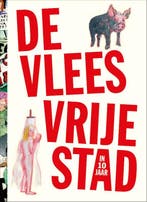 De Vleesvrije Stad (In 10 Jaar) 9789083078625, Boeken, Ophalen of Verzenden, Nieuw, Mark Schalken; B. Carrot; Eva Hilhorst; Frans-Willem Korsten; Albert Hennipman; Aetzel Griffioen