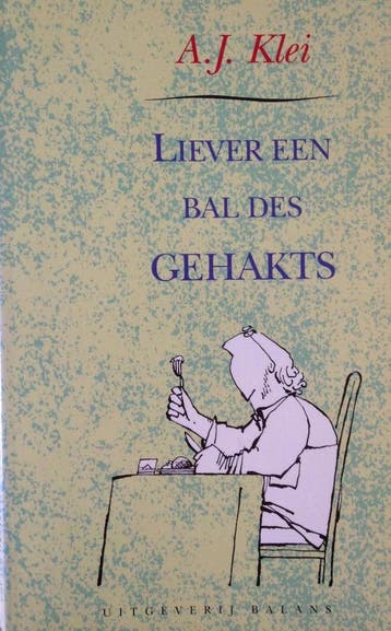 LIEVER EEN BAL DES GEHAKTS - A.J. Klei 9789050181549, Verzenden, Gelezen, A.J. Klei
