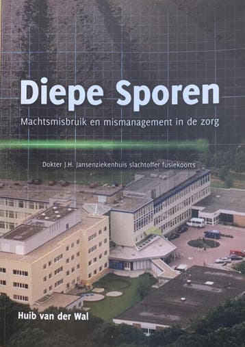Diepe Sporen, Machtsgebruik en mismanagement in de zorg., Boeken, Verzenden, Zo goed als nieuw, Huib vander Wal
