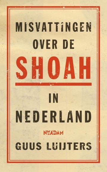 Misvattingen Over De Shoah In Nederland | Guus Luijters, Ophalen of Verzenden, Nieuw, Guus Luijters