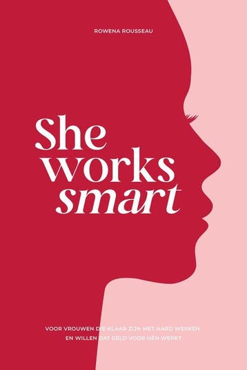 She Works Smart - Rowena Rousseau 9789090405407, Verzenden, Zo goed als nieuw, Rowena Rousseau
