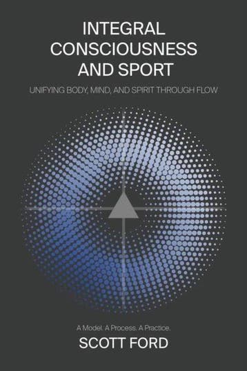 Integral Consciousness and Sport - Scott Ford 9781478769262, Verzenden, Zo goed als nieuw, Scott Ford